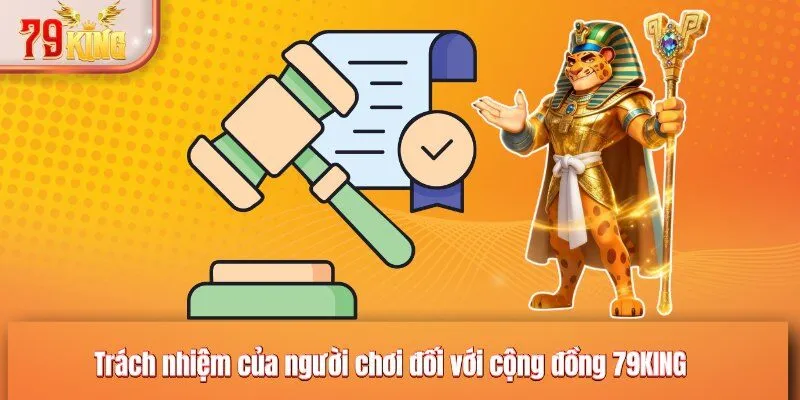 Trách nhiệm của người chơi đối với cộng đồng 79KING